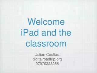 Welcome iPad and the classroom