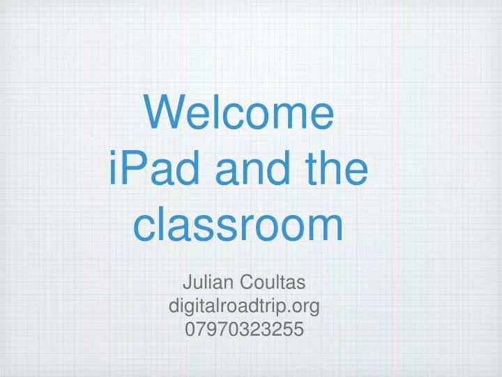 welcome ipad and the classroom
