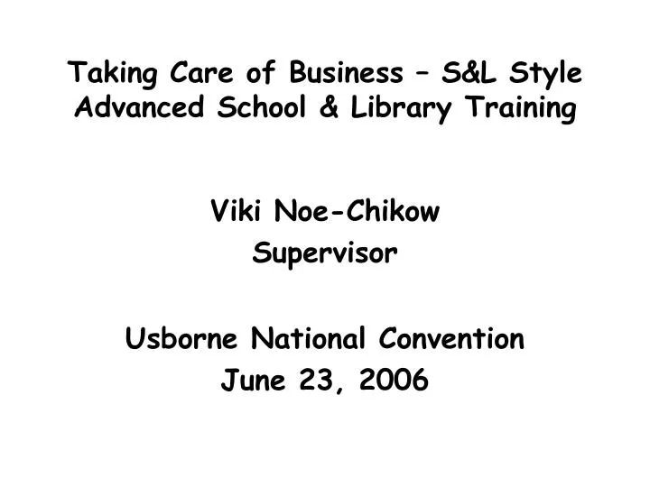 taking care of business s l style advanced school library training viki noe chikow supervisor