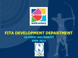 FITA DEVELOPMENT DEPARTMENT OLYMPIC SOLIDARITY 2009-2012