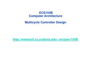 ECS154B Computer Architecture Multicycle Controller Design