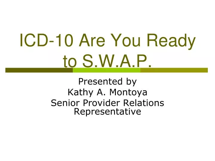 icd 10 are you ready to s w a p