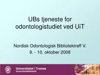 ubs tjeneste for odontologistudiet ved uit