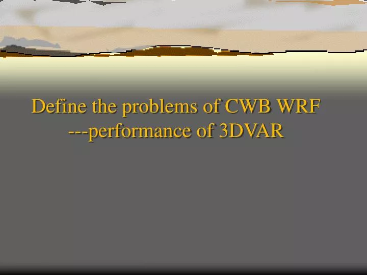define the problems of cwb wrf performance of 3dvar