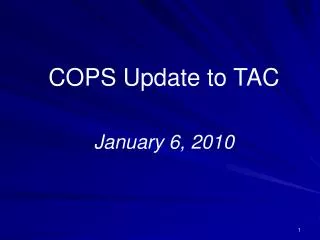 COPS Update to TAC January 6, 2010