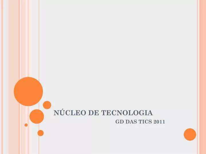 n cleo de tecnologia gd das tics 2011