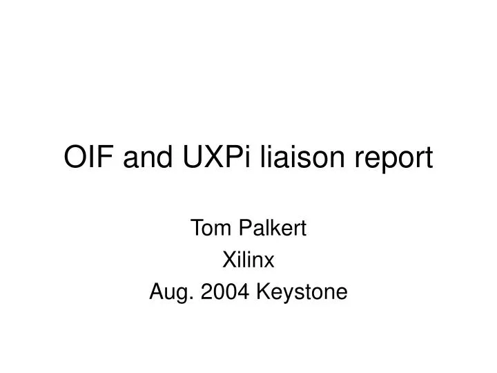 oif and uxpi liaison report