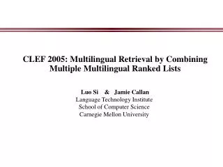 CLEF 2005: Multilingual Retrieval by Combining Multiple Multilingual Ranked Lists