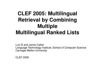 CLEF 2005: Multilingual Retrieval by Combining Multiple Multilingual Ranked Lists