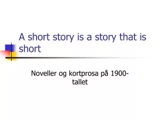 a short story is a story that is short