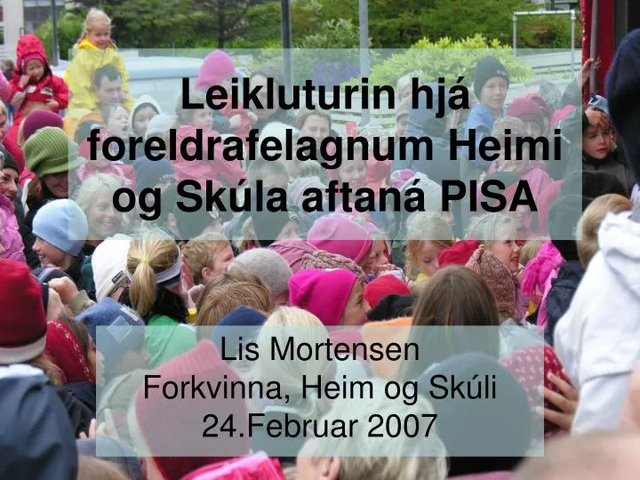 leikluturin hj foreldrafelagnum heimi og sk la aftan pisa