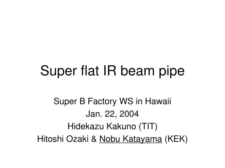 super flat ir beam pipe