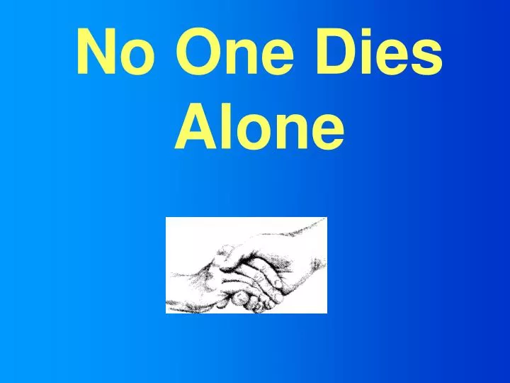 no one dies alone