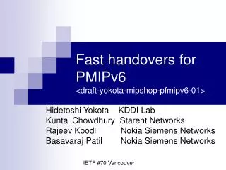 Fast handovers for PMIPv6 &lt;draft-yokota-mipshop-pfmipv6-01&gt;