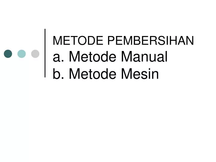 metode pembersihan a metode manual b metode mesin