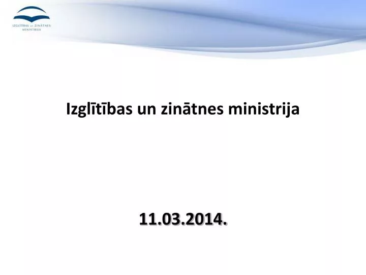 izgl t bas un zin tnes ministrija 11 03 2014