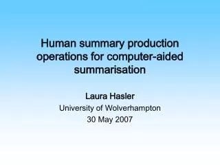Human summary production operations for computer-aided summarisation