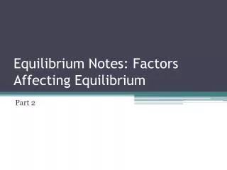 equilibrium notes factors affecting equilibrium