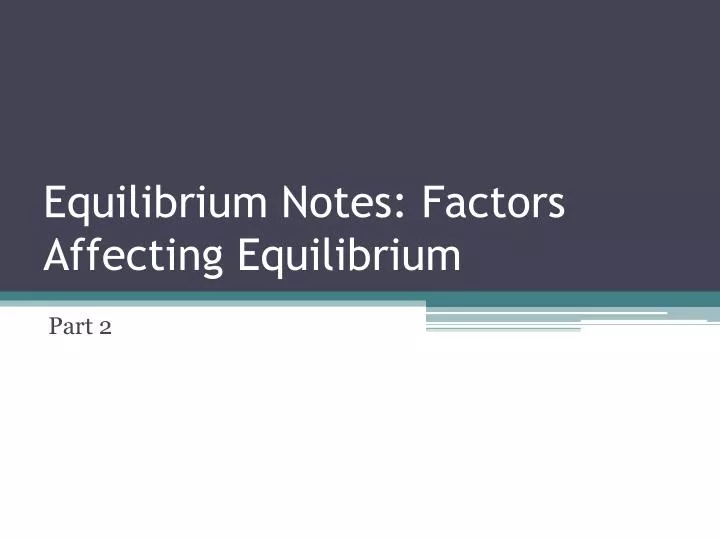 equilibrium notes factors affecting equilibrium