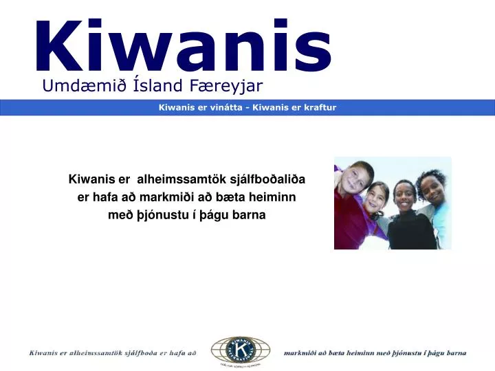 kiwanis er alheimssamt k sj lfbo ali a er hafa a markmi i a b ta heiminn me j nustu gu barna