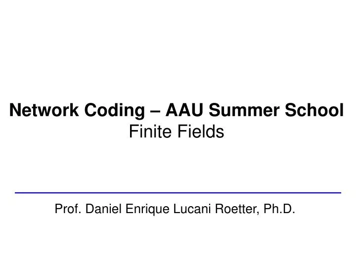 network coding aau summer school finite fields