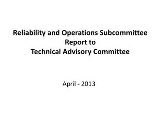 Reliability and Operations Subcommittee Report to Technical Advisory Committee