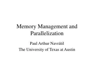 Memory Management and Parallelization