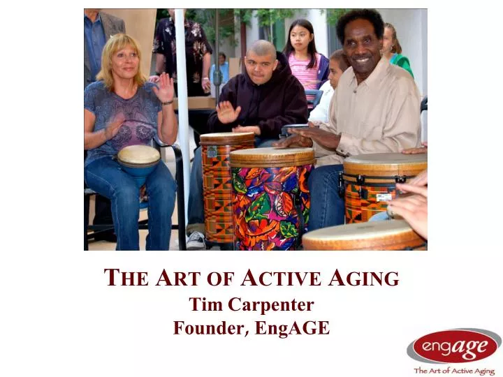 the art of active aging tim carpenter founder engage