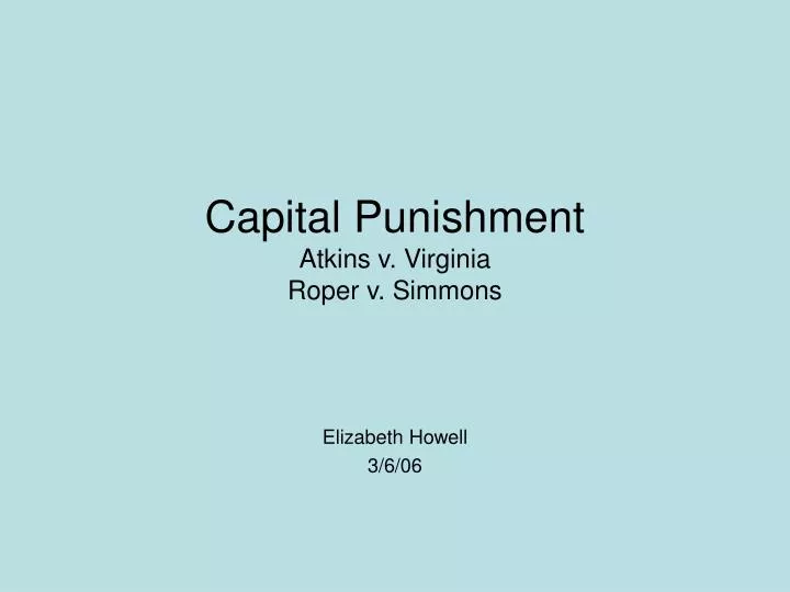 capital punishment atkins v virginia roper v simmons