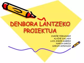denbora lantzeko proiektua