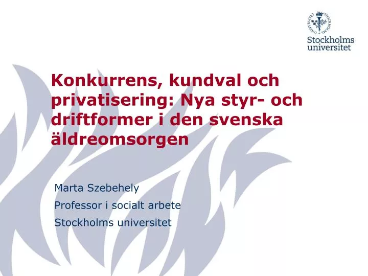 konkurrens kundval och privatisering nya styr och driftformer i den svenska ldreomsorgen