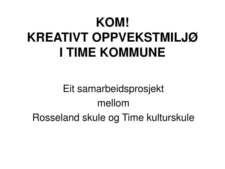 kom kreativt oppvekstmilj i time kommune