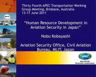 Thirty Fourth APEC Transportation Working Group Meeting, Brisbane, Australia 13-17 June 2011
