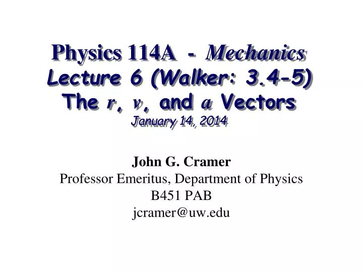 physics 114a mechanics lecture 6 walker 3 4 5 the r v and a vectors january 14 2014