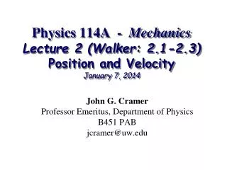 Physics 114A - Mechanics Lecture 2 (Walker: 2.1-2.3) Position and Velocity January 7, 2014