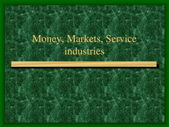 money markets service industries