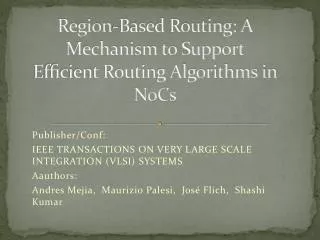 Region-Based Routing: A Mechanism to Support Ef?cient Routing Algorithms in NoCs