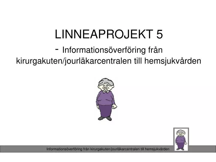 linneaprojekt 5 informations verf ring fr n kirurgakuten jourl karcentralen till hemsjukv rden