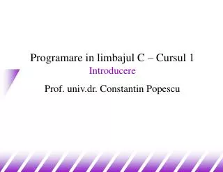 programare in limbajul c cursul 1 introducere prof univ dr constantin popescu