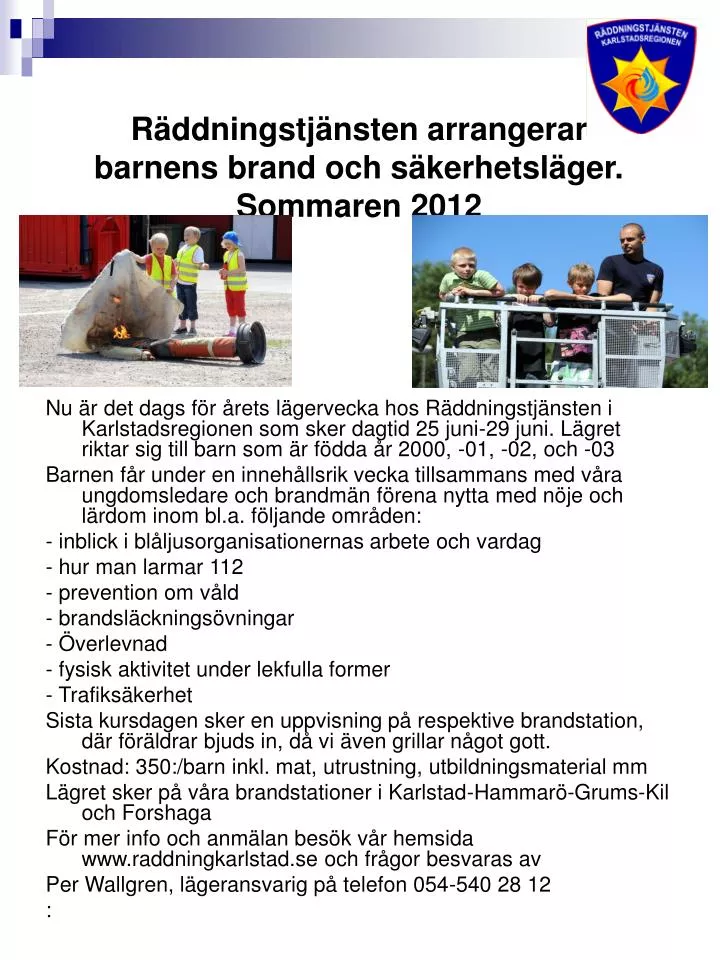 r ddningstj nsten arrangerar barnens brand och s kerhetsl ger sommaren 2012