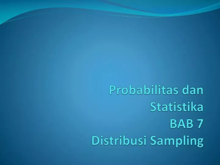 probabilitas dan statistika bab 7 distribusi sampling