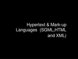 Hypertext &amp; Mark-up Languages (SGML,HTML and XML)