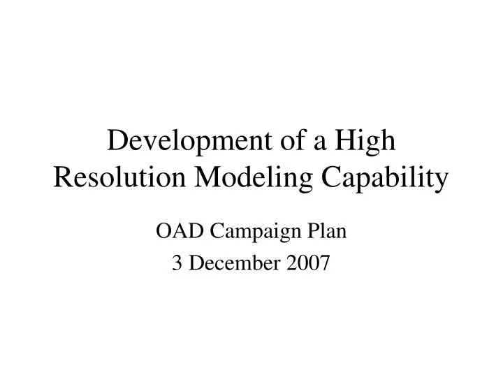development of a high resolution modeling capability