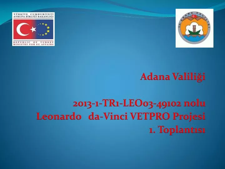 adana valili i 2013 1 tr1 leo03 49102 nolu leonardo da vinci vetpro projesi 1 toplant s