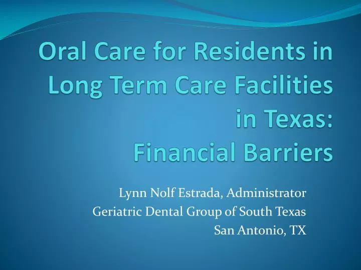 oral care for residents in long term care facilities in texas financial barriers