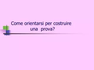 come orientarsi per costruire una prova