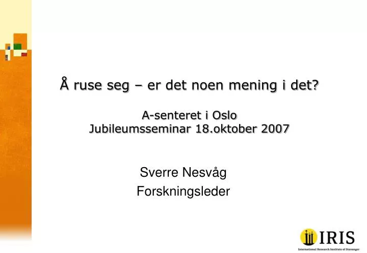 ruse seg er det noen mening i det a senteret i oslo jubileumsseminar 18 oktober 2007