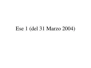 ese 1 del 31 marzo 2004