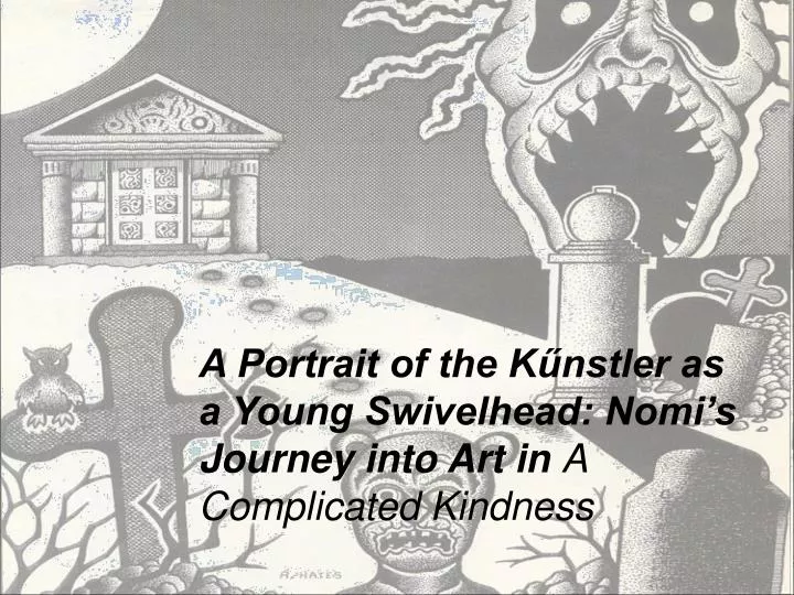 a portrait of the k nstler as a young swivelhead nomi s journey into art in a complicated kindness