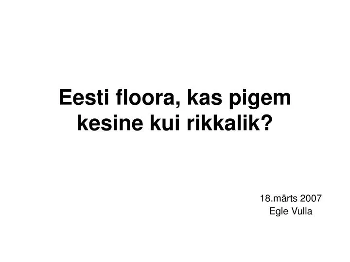 eesti floora kas pigem kesine kui rikkalik